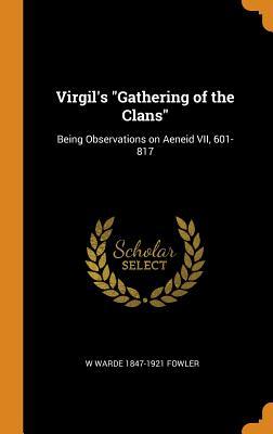 Read Virgil's Gathering of the Clans: Being Observations on Aeneid VII, 601-817 - W Warde 1847-1921 Fowler file in ePub