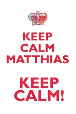 Read KEEP CALM MATTHIAS! AFFIRMATIONS WORKBOOK Positive Affirmations Workbook Includes: Mentoring Questions, Guidance, Supporting You - Affirmations World file in ePub