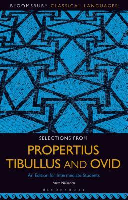 Read online Selections from Propertius, Tibullus and Ovid: An Edition for Intermediate Students - Anita Nikkanen | ePub