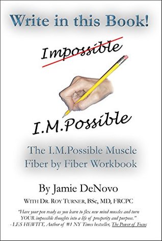 Read online Write In This Book: The I.M.Possible Muscle Fiber by Fiber Workbook - Dr. Roy Turner BSc MD FRCPC file in PDF