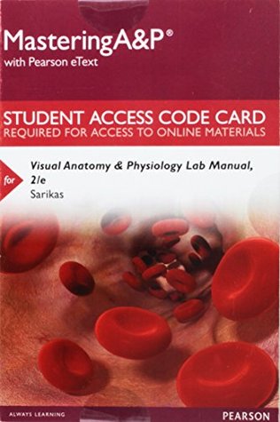 Read online Mastering A&P with Pearson eText -- Standalone Access Card -- for Visual Anatomy & Physiology Lab Manual (2nd Edition) - Stephen N. Sarikas | PDF