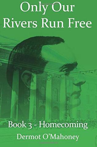 Read online Homecoming: Volume 3 (Only Our Rivers Run Free) - Dermot O'Mahoney file in ePub