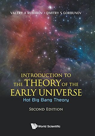 Read online Introduction to the Theory of the Early Universe: Hot Big Bang Theory - Valery A Rubakov | ePub