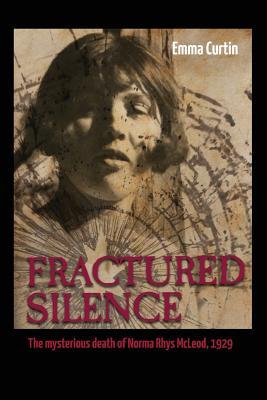 Read Fractured Silence: The Mysterious Death of Norma Rhys McLeod, 1929 - Emma Curtin | ePub