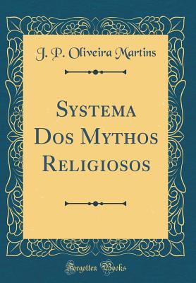 Download Systema DOS Mythos Religiosos (Classic Reprint) - J P Oliveira Martins file in ePub