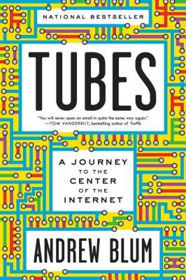 Read Tubes: A Journey to the Center of the Internet with a new introduction by the Author - Andrew Blum file in PDF