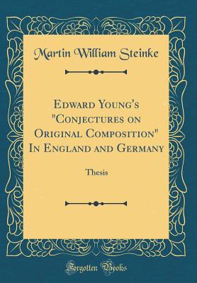 Download Edward Young's conjectures on Original Composition in England and Germany: Thesis (Classic Reprint) - Martin William Steinke | ePub