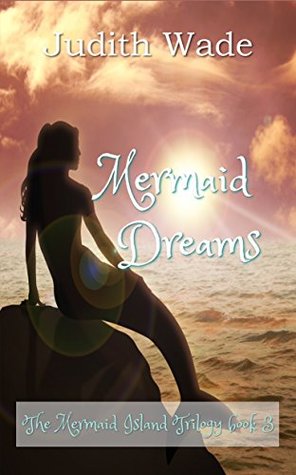 Read online Mermaid Dreams (The Mermaid Island Trilogy Book 3) - Judith Wade | ePub