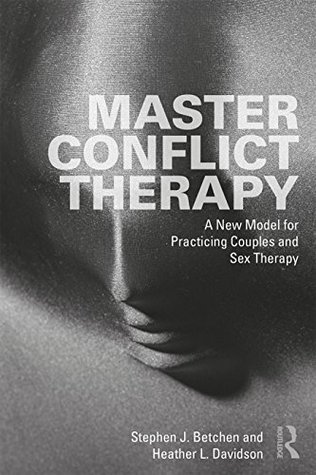 Read Master Conflict Therapy: A New Model for Practicing Couples and Sex Therapy - Stephen J Betchen | PDF