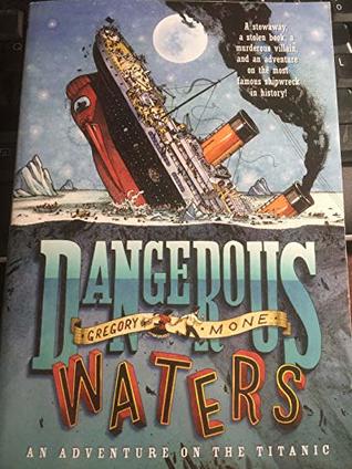 Read Dangerous Waters: An Adventure On The Titanic - Gregory Mone file in PDF