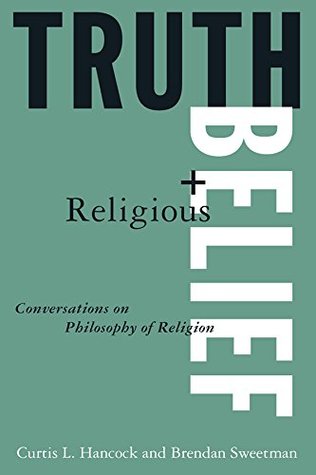Read online Truth and Religious Belief: Philosophical Reflections on Philosophy of Religion: Philosophical Reflections on Philosophy of Religion - Curtis L. Hancock | PDF