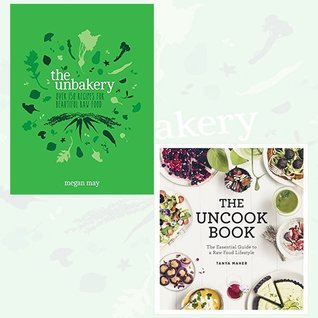 Download Unbakery and Uncook Book Collection 2 Books Bundle - The Essential Guide to a Raw Food Lifestyle - Megan May | ePub