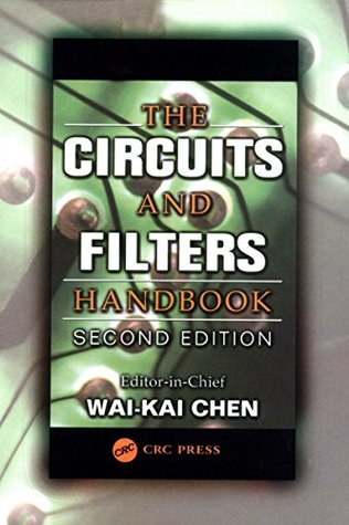 Read The Circuits and Filters Handbook (Circuits & Filters Handbook 3e) - Wai-Kai Chen | PDF