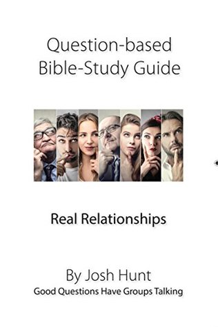 Read Question-based Bible Study Guide -- Real Relationships: Good Questions Have Groups Talking - Josh Hunt file in ePub