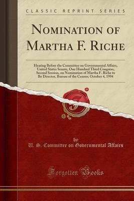 Read online Nomination of Martha F. Riche: Hearing Before the Committee on Governmental Affairs, United States Senate, One Hundred Third Congress, Second Session, on Nomination of Martha F. Riche to Be Director, Bureau of the Census; October 4, 1994 - U.S. Committee on Governmental Affairs file in PDF