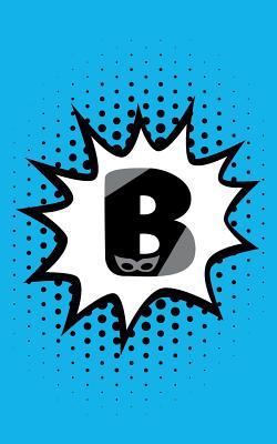 Download Superhero Comic Book 'b' Monogram Journal (Compact Edition): Personalized Blank Lined Notebook Customized for Names Starting with Initial Letter B -  file in PDF