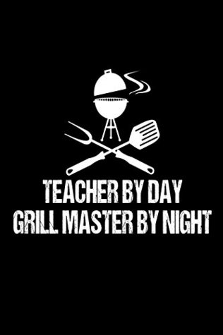 Download Teacher By Day Grill Master By Night: Funny Best Grill Master Ever Gift Notebook For Professors -  file in ePub
