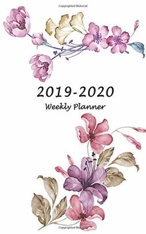 Read online 2019-2020 Weekly Planner: Small Two Year Planner 5 x 8 with Floral Cover (Volume 1) -  | PDF