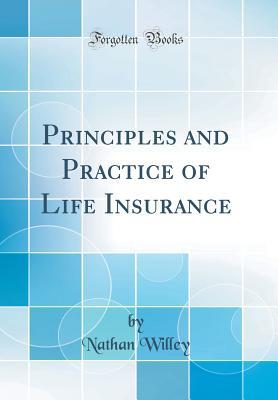 Download Principles and Practice of Life Insurance (Classic Reprint) - Nathan Willey file in ePub