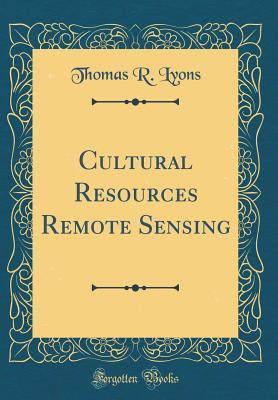 Read online Cultural Resources Remote Sensing (Classic Reprint) - Thomas R Lyons | PDF