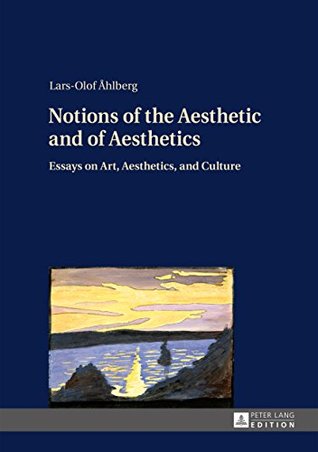 Download Notions of the Aesthetic and of Aesthetics: Essays on Art, Aesthetics, and Culture - Lars-Olof Ahlberg | ePub