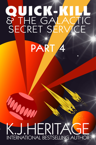 Read online Quick-Kill And The Galactic Secret Service (Part Four) - K.J. Heritage file in ePub