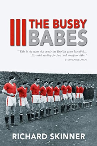 Read online The Busby Babes: A must read for every football fan - Richard Skinner | PDF