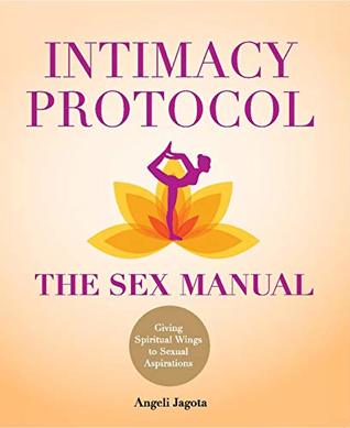 Read Intimacy Protocol: Giving Spiritual Wings to Sexual Aspirations - Angeli Jagota file in PDF