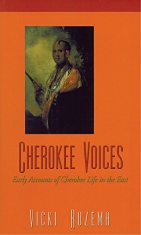 Read Cherokee Voices: Early Accounts of Cherokee Life in the East - Vicki Rozema | PDF