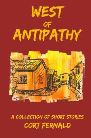 Read West of Antipathy: A Collection of Short Stories - Cort Fernald file in ePub