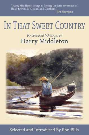Read In That Sweet Country: Uncollected Writings of Harry Middleton - Harry Middleton file in ePub