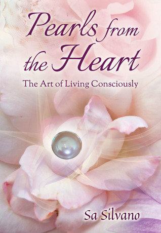 Read online Pearls from the Heart: the Art of Living Consciously - Sa Silvano file in ePub