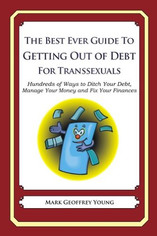 Read The Best Ever Guide to Getting Out of Debt for Transsexuals - Mark Young file in PDF