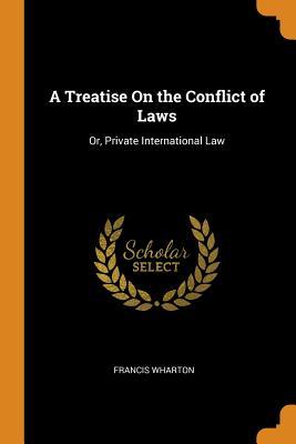 Download A Treatise on the Conflict of Laws: Or, Private International Law - Francis Wharton | ePub