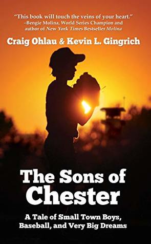 Read online Sons of Chester: A Tale of Small Town Boys, Baseball, and Very Big Dreams - Craig Ohlau | ePub