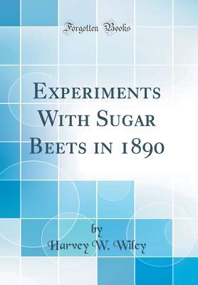 Read Experiments with Sugar Beets in 1890 (Classic Reprint) - Harvey Washington Wiley | PDF