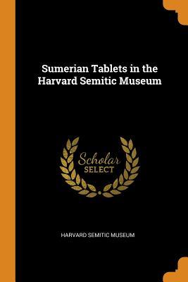 Download Sumerian Tablets in the Harvard Semitic Museum - Harvard Semitic Museum file in PDF