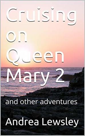 Read Cruising on Queen Mary 2: and other adventures - Andrea Lewsley file in ePub