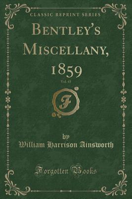 Read Bentley's Miscellany, 1859, Vol. 45 (Classic Reprint) - William Harrison Ainsworth | ePub