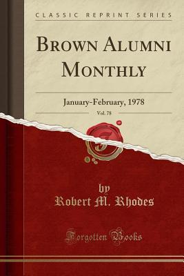 Download Brown Alumni Monthly, Vol. 78: January-February, 1978 (Classic Reprint) - Robert M Rhodes | PDF
