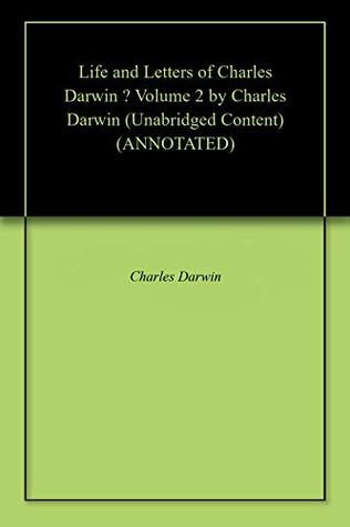 Read online Life and Letters of Charles Darwin — Volume 2 by Charles Darwin (Unabridged Content) - Charles Darwin file in PDF