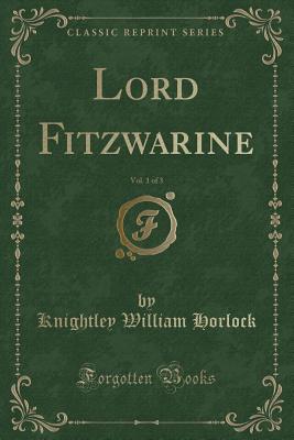 Download Lord Fitzwarine, Vol. 1 of 3 (Classic Reprint) - Knightley William Horlock | PDF