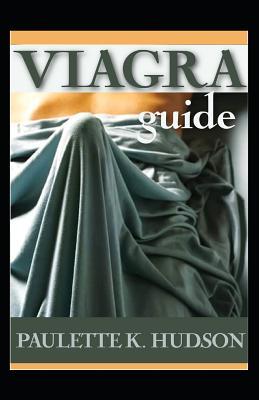 Read Viagra Guide: All You Need to Know about the Viagra Dosage, Side-Effects and Uses. - Paulette K Hudson | ePub