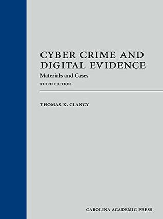 Read Cyber Crime and Digital Evidence: Materials and Cases, Third Edition - Thomas K. Clancy file in ePub