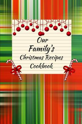 Download Our Family's Christmas Recipes Cookbook Blank (6 X 9) 150 Pages -  file in PDF