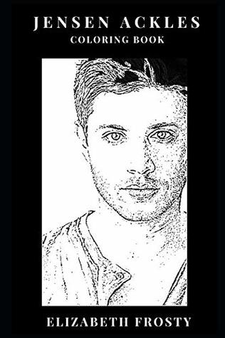 Read online Jensen Ackles Coloring Book: Hot Young Actor and Model, Supernatural Star and Emmy Award Winner Inspired Adult Coloring Book - Elizabeth Frosty file in ePub