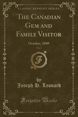 Read online The Canadian Gem and Family Visitor, Vol. 2: October, 1849 (Classic Reprint) - Joseph H. Leonard file in ePub