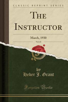 Download The Instructor, Vol. 65: March, 1930 (Classic Reprint) - Heber J Grant | ePub