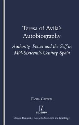 Read online Teresa of Avila's Autobiography: Authority, Power and the Self in Mid-Sixteenth Century Spain - Elena Carrera | PDF