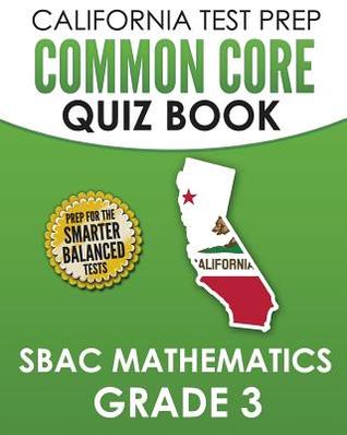 Read online California Test Prep Common Core Quiz Book Sbac Mathematics Grade 3: Preparation for the Smarter Balanced Mathematics Tests - C Hawas | PDF